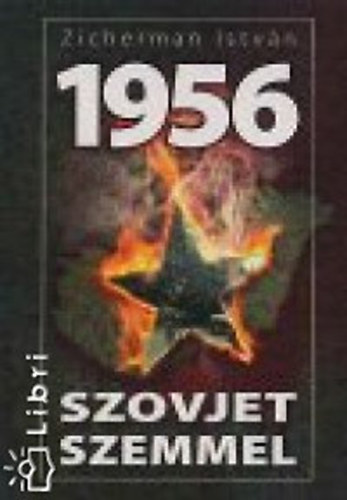 Zicherman Istvn - 1956 szovjet szemmel - A msik oldal