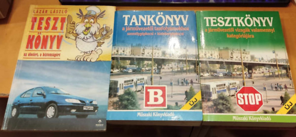 Lzr Lszl Mszaki Knyvkiad - Tanknyv a jrmvezeti tanfolyamokhoz szemlygpkocsi - kistehergpkocsi B + Testknyv a jrmvezeti vizsgk valamennyi kategrijra Stop + Tesztknyv az letrt, a biztonsgrt (3 ktet)