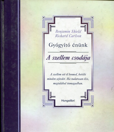 B.-Carlson, R. Shield - Gyógyító énünk: A szellem csodája