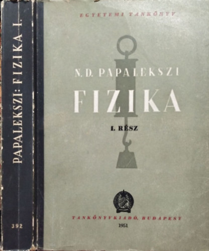 Papalekszi szerk. - Fizika (I. ktet)- Mechanika, Hangtan, Htan s molekulris fizika