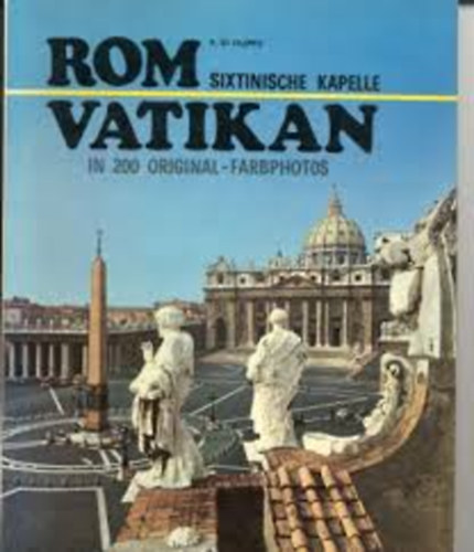 P. Di Filippo - Rom Sixtinische Kapelle Vatikan in 200 original-farbphotos