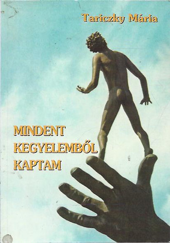 Tariczky Mria - Mindent kegyelembl kaptam - Dediklt!