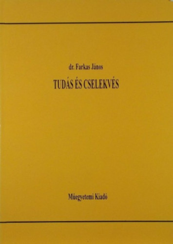 Farkas Jnos - Tuds s cselekvs