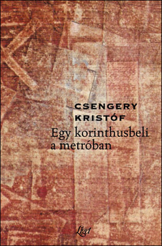 Csengery Kristóf - Egy korinthusbeli a metróban