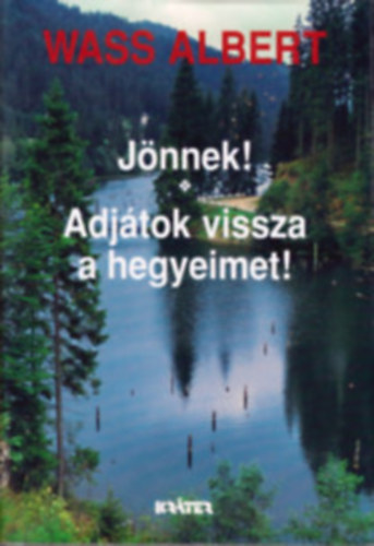 Wass Albert - Jnnek! - Adjtok vissza a hegyeimet! - Wass Albert letmve 11. ktet - KEMNY ktsben