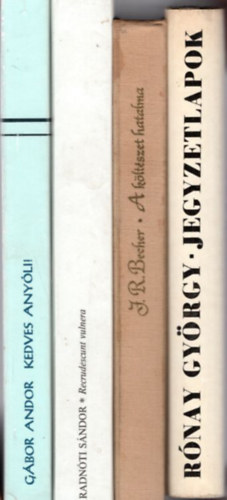 J. R. Becher, Rónay György Radnóti Sándor - 4 db irodalomtörténeti tanulmányok: Jegyzetlapok + A költészet hatalma + Recrudescunt Vulnera + Kedves Anyóli! - Gábor Andor levelei