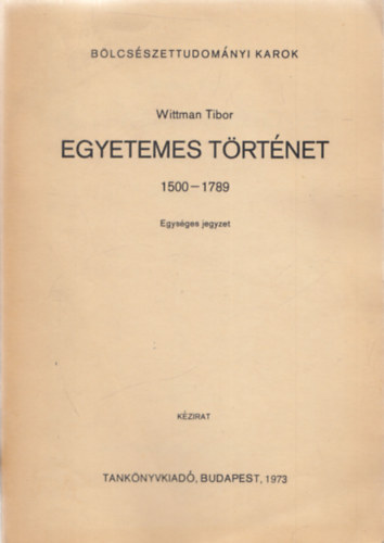 Wittmann Tibor - Egyetemes trtnet 1500-1789