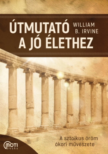 William B. Irvine - �tmutat� a j� �lethez