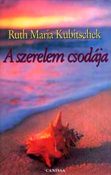 Ruth Kubitschek - A szerelem csodja
