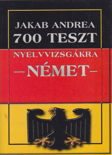 Jakab Andrea - 700 teszt nyelvvizsg�kra -n�met-