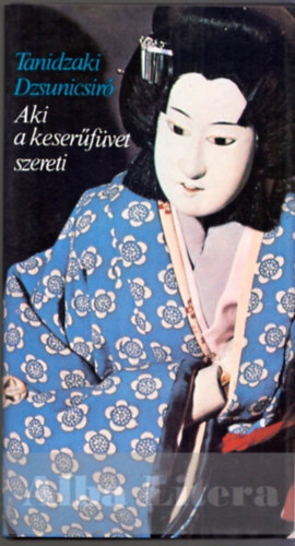 Tanidzaki Dzsunics�r� - Aki a keser�f�vet szereti