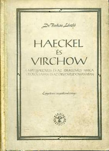 Dr. Farkas L�szl� - Haeckel �s Virchow-A materializmus �s az idealizmus a biol�gi�ban �s.