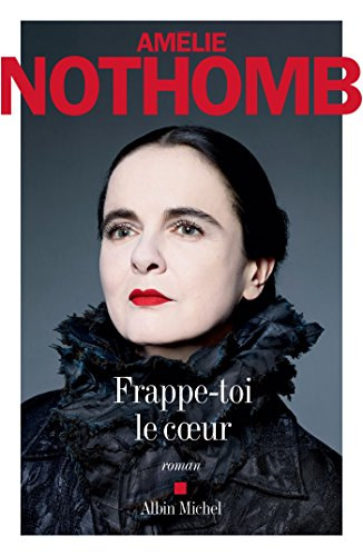 Amelie Nothomb - Frappe-toi le coeur