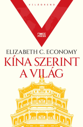 Elizabeth C. Economy - Kína szerint a világ