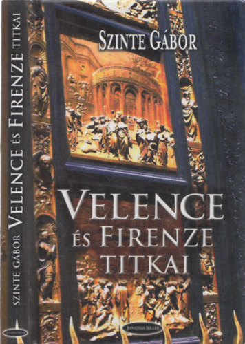 Szinte Gbor - Velence s Firenze titkai