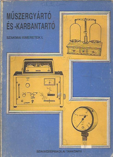 Kir�ly Ott� - M�szergy�rt� �s -karbantart� szakmai ismeret I.