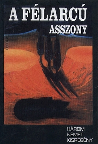 A f�larc� asszony (H�rom n�met kisreg�ny)