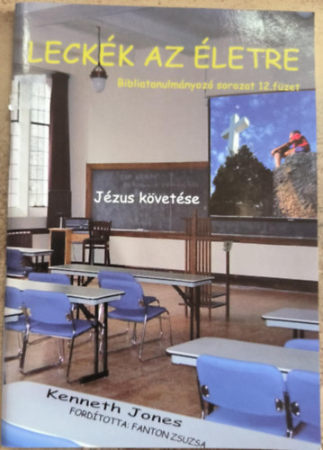Kenneth Jones - Leckk az letre Bibliatanulmnyoz sorozat 12