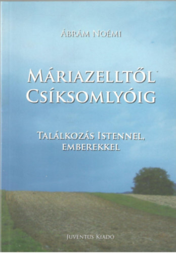 Máriazelltől Csíksomlyóig