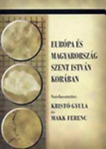 Kristó Gy.-Makk F. szerk. - Európa és Magyarország Szent István korában