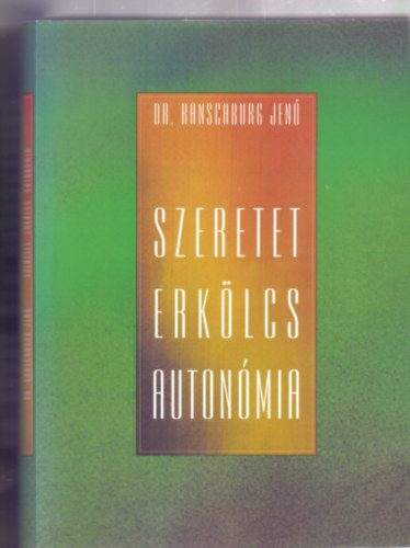 Dr. Ranschburg Jen� - Szeretet, erk�lcs, auton�mia (5. kiad�s)