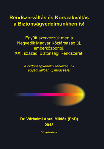 Dr. Vrhalmi Antal Mikls - Rendszervlts s korszakvlts a biztonsgvdelmnkben is!