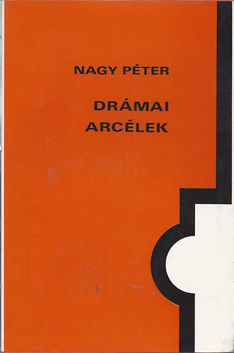 Nagy P�ter - Dr�mai arc�lek (Tanulm�nyok a huszadik sz�zadi magyar dr�mairodalom..)