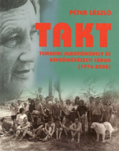 Pter Lszl - TAKT - Temerini Alkotmhely s Kpzmvszeti Tbor (1976-2008)