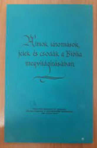 �lmok, l�tom�sokjelek �s csod�k a Biblia megvil�g�t�s�ban