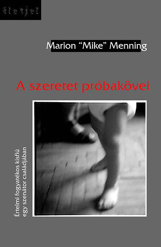 Marion "mike" Menning - A szeretet pr�bak�vei