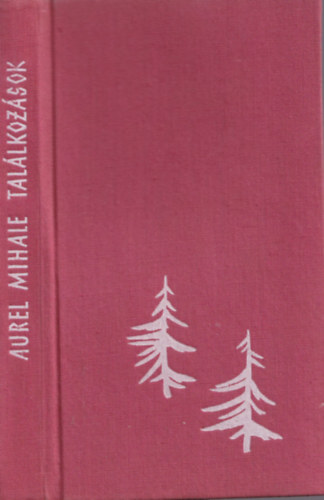 Aurel Mihale - Tal�lkoz�sok