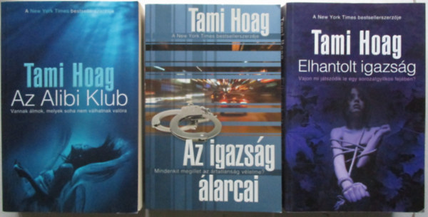 Tami Hoag - 3 db Tami Hoag knyv:Az alibi klub,Elhantolt igazsg, Az igazsg larcai