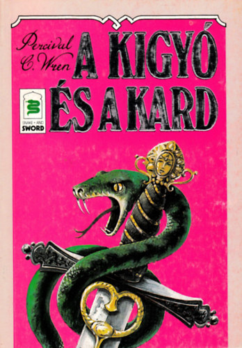 Percival C. Wren - A kígyó és a kard