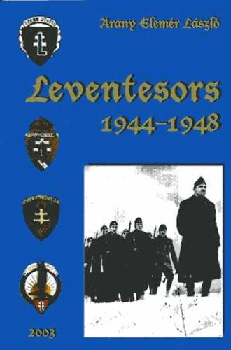 Arany Elemr Lszl - Leventesors 1944-1948