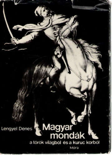 Lengyel Dnes - Magyar mondk a trk vilgbl s a kuruc korbl