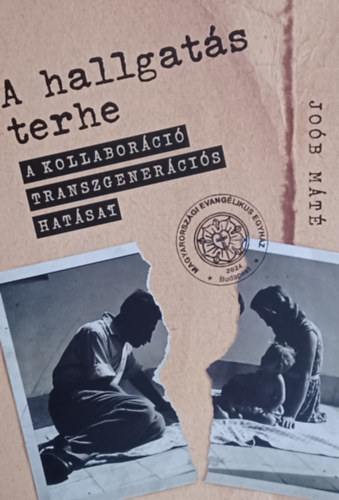 Joób Máté - A hallgatás terhe - A kollaboráció transzgenerációs hatásai
