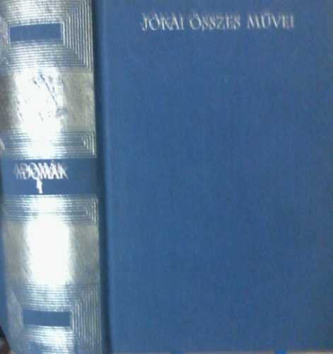 J�kai M�r - Az �nk�nyuralom adom�i I. 1850-1858 (J�kai �sszes m�vei- Adom�k I.)