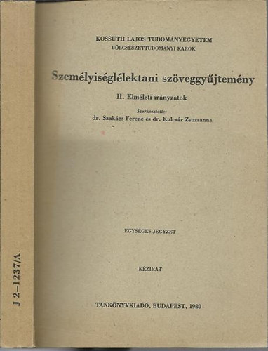 Dr. Szakács-Dr. Kulcsár - Személyiséglélektani szöveggyűjtemény II.: Elméleti irányzatok