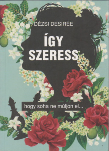 Dézsi Desirée - Így szeress