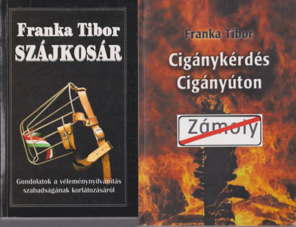 Franka Tibor - 2 db Franka Tibor m: Szjkosr (Gondolatok a vlemnynyilvnts szabadsgnak korltozsrl) + Cignykrds cignyton