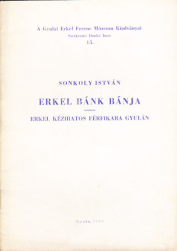 Sonkoly Istvn - Erkel Bnk bnja - Erkel kziratos frfikara Gyuln