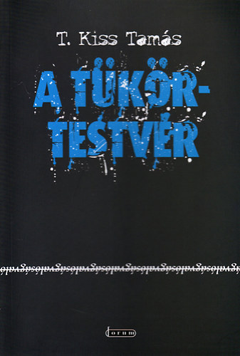 T.kiss Tamás - A tükörtestvér