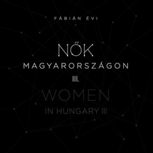 Fábián Évi - Nők Magyarországon III.