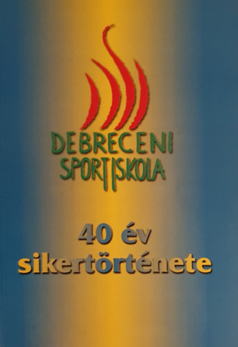 Varga Lajos - Szép volt lányok - A Debreceni VSC női kézilabdacsapatának története
