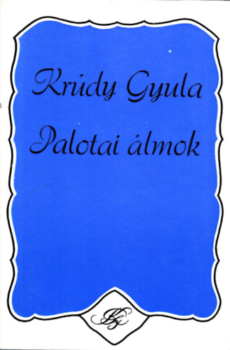 Kr�dy Gyula - Palotai �lmok