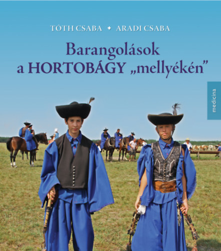 Tth Csaba  (szerk.) Aradi Csaba (szerk.) - Barangolsok a Hortobgy "mellykn"