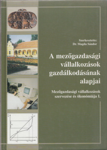 Dr. Magda Sndor - A mezgazdasgi vllakozsok gazdlkodsnak alapjai (Mezgazdasgi vllalkozsok szervezse s konmija I.)