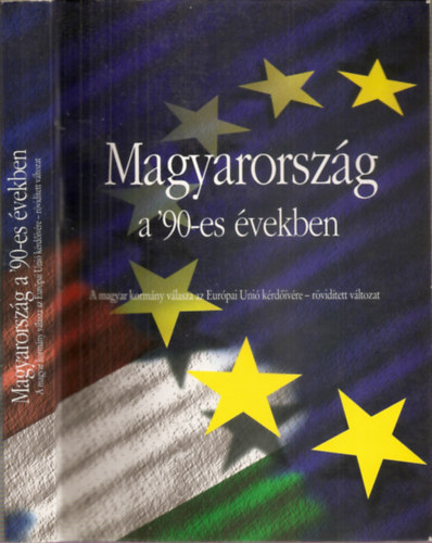 Gyenes-Hovanyecz-Kelen-Krajcz�r - Magyarorsz�g a '90-es �vekben - A magyar korm�ny v�lasza az Eur�pai Uni� k�rd��v�re - r�vid�tett v�ltozat