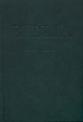 Biblia - Istennek az szvetsgben s jszvetsgben adott kijelentse