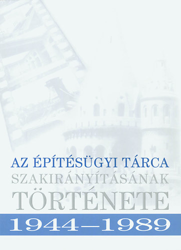 Kovcs Jzsef szerk. - Az ptsgyi trca szakirnytsnak trtnete 1944-1989